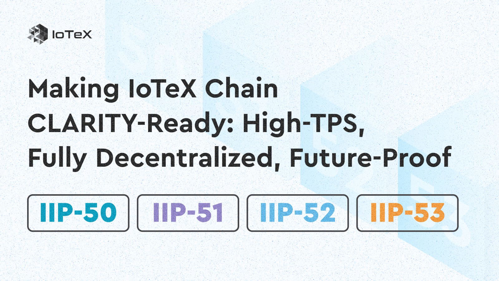 making-iotex-chain-clarity-ready-high-tps-fully-decentralized-future-proof
